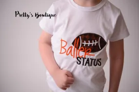 Baller Status-- Custom football shirt any colors--Boy's Football Shirt-- Boy's Game Day Shirt-- Boys Baseball shirt--Football Shirt--