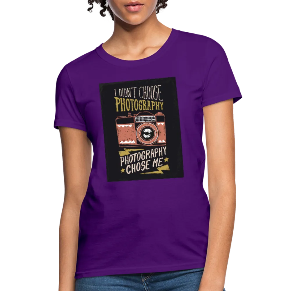 I Didn't Choose Photography Photography Chose Me Women's T-Shirt