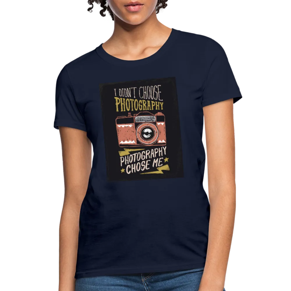 I Didn't Choose Photography Photography Chose Me Women's T-Shirt