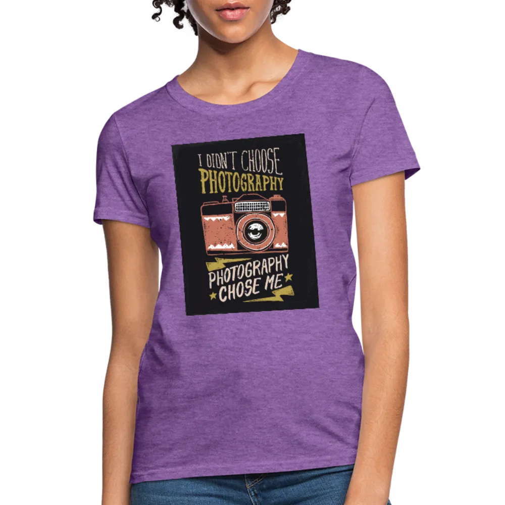 I Didn't Choose Photography Photography Chose Me Women's T-Shirt