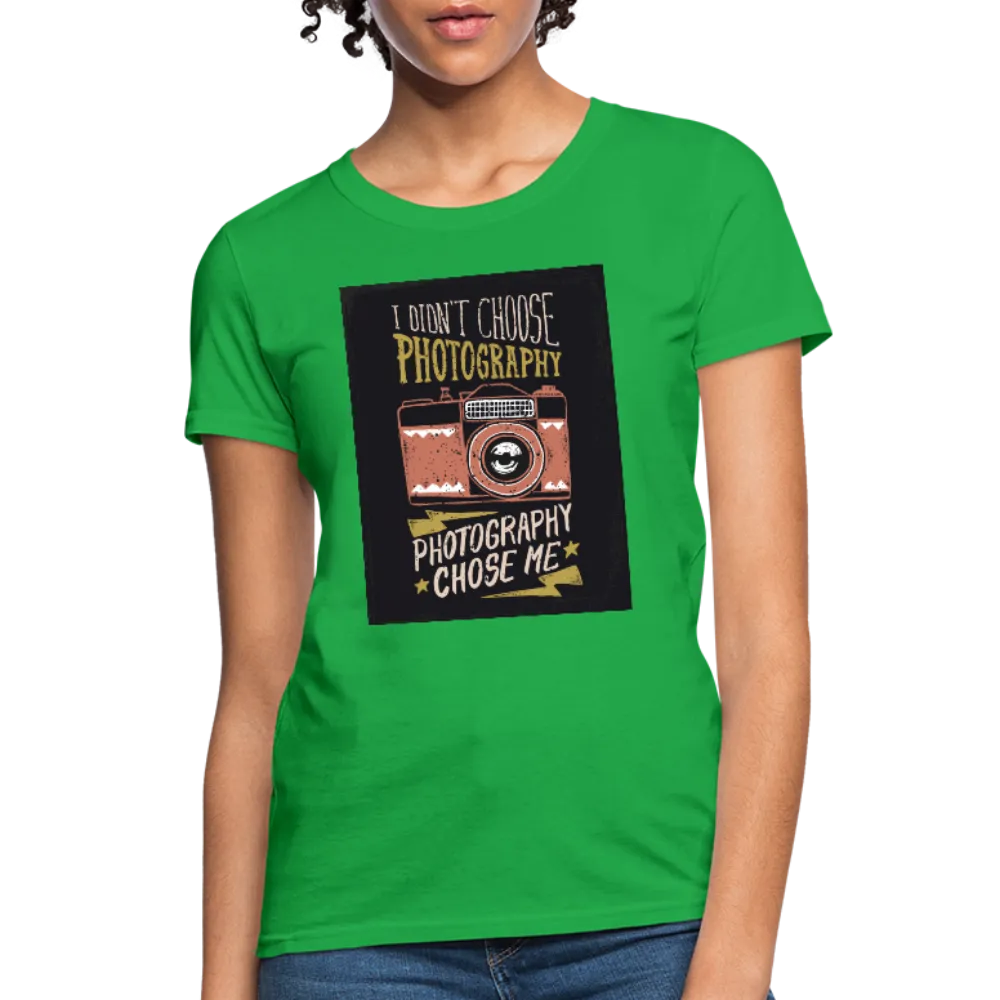 I Didn't Choose Photography Photography Chose Me Women's T-Shirt