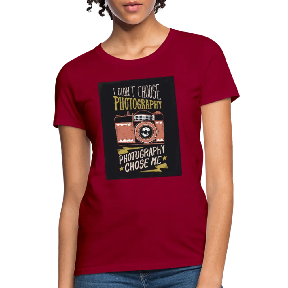 I Didn't Choose Photography Photography Chose Me Women's T-Shirt