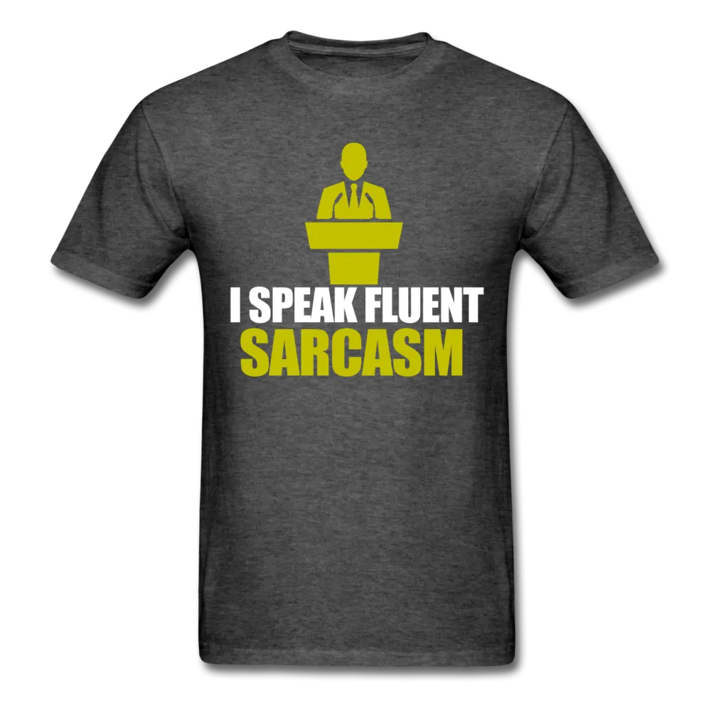 I Speak Fluent Sarcasm Men's T-Shirt