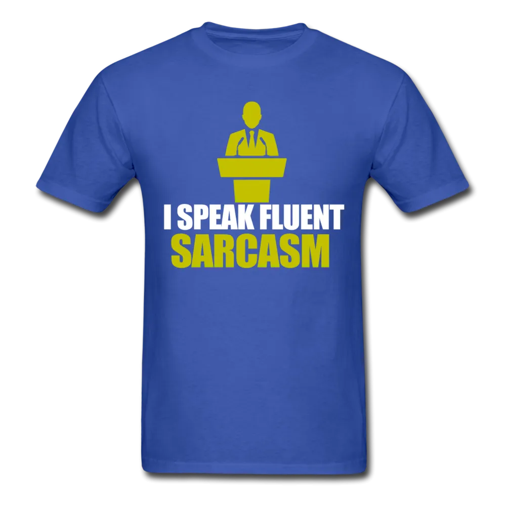 I Speak Fluent Sarcasm Men's T-Shirt