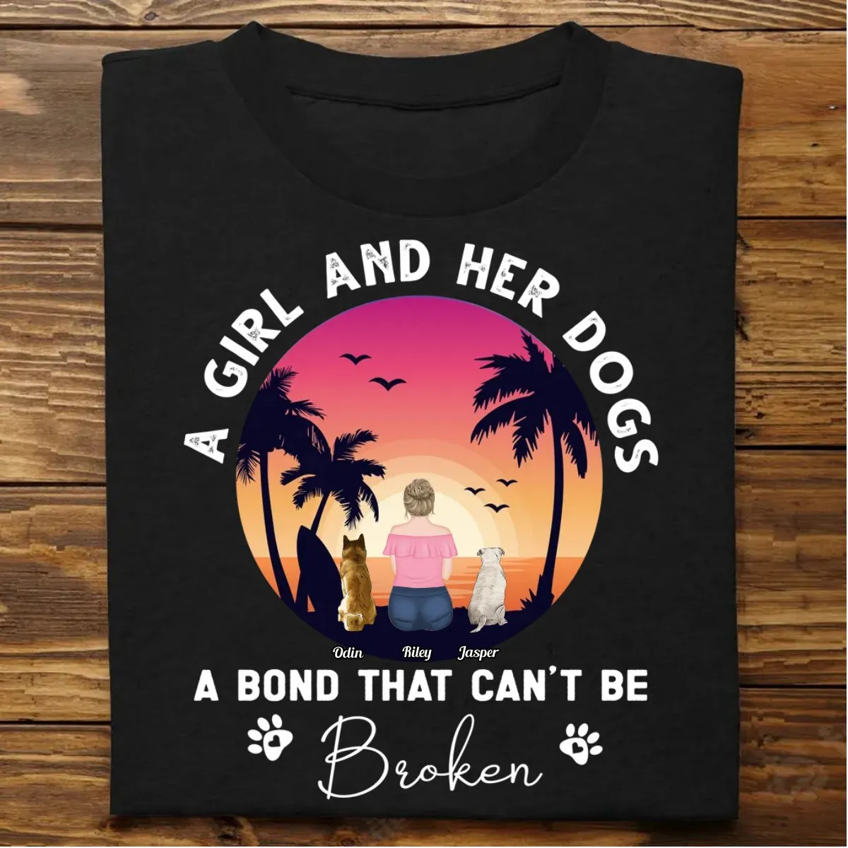 Pet Lovers - A Girl And Her Dogs A Bond That Can't Be Broken - Personalized T-Shirt